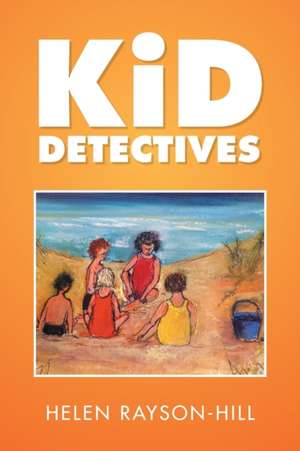 Kid Detectives de Helen Rayson-Hill