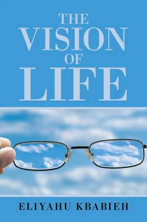 The Vision of Life de Eliyahu Kbabieh