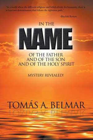 In the Name of the Father and of the Son and of the Holy Spirit de Tomás A. Belmar