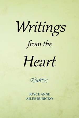 Writings from the Heart de Joyce Anne Ailes Duricko