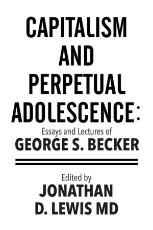 Capitalism and Perpetual Adolescence de George S. Becker