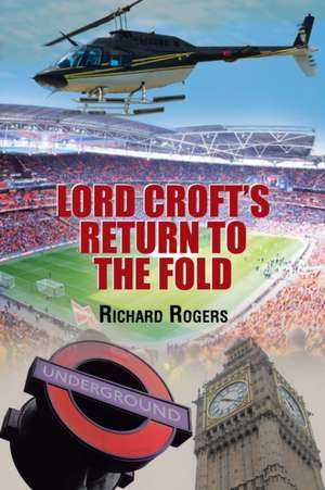 Lord Croft's Return to the Fold de Richard Rogers