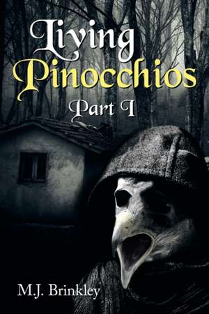 Living Pinocchios de M. J. Brinkley