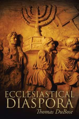Ecclesiastical Diaspora de Thomas Dubose