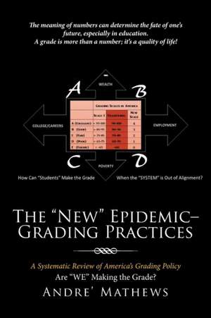 The New Epidemic- Grading Practices: A Systematic Review of America's Grading Policy de Andre' Mathews