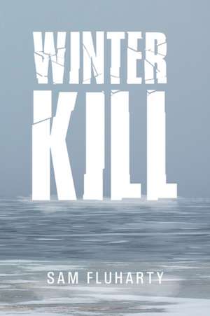 Winter Kill de Sam Fluharty