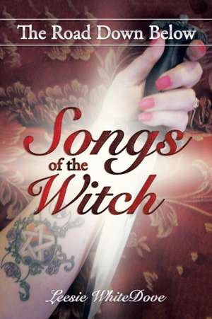 Songs of the Witch de Leesie WhiteDove