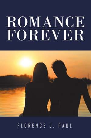 Romance Forever de Florence J. Paul