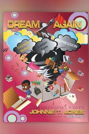 Dream Again My Journey from Brokeness to HEALING de Johnnie Jones