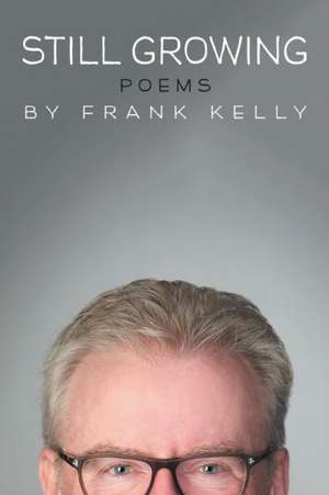 Still Growing de Frank Kelly