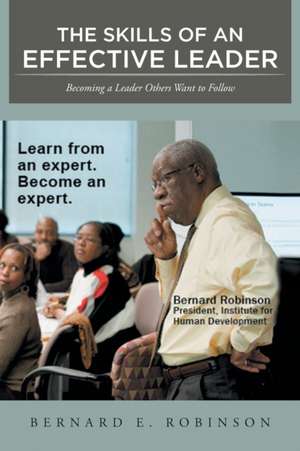 The Skills of an Effective Leader de Bernard E. Robinson