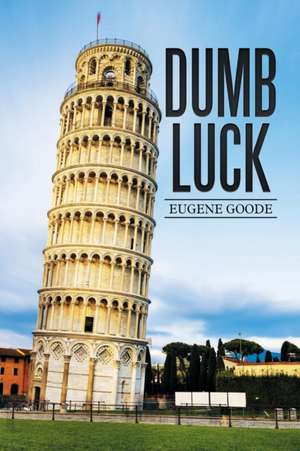 DUMB LUCK de Eugene Goode