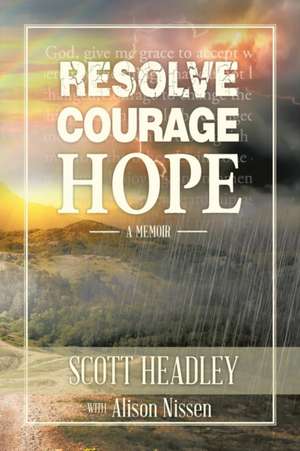 Resolve, Courage, Hope de Scott Headley