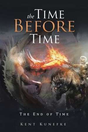 The Time Before Time de Kent Kunefke