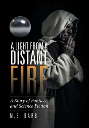 A Light from a Distant Fire de M. E. Barb