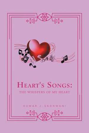 Heart's Song de Kumar J. Sadhwani