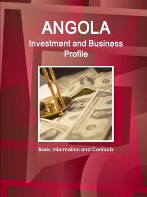 Angola Investment and Business Profile - Basic Information and Contacts de Inc. Ibp