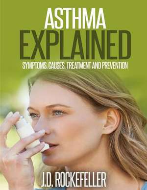 Asthma Explained de Rockefeller, J. D.