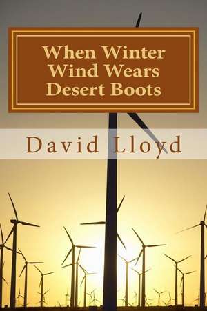 When Winter Wind Wears Desert Boots de David Gregory Lloyd