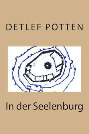 In Der Seelenburg de Detlef Potten