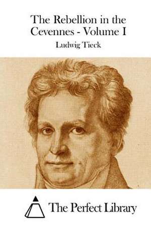 The Rebellion in the Cevennes - Volume I de Ludwig Tieck