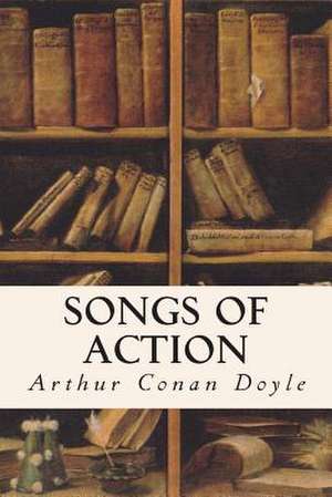 Songs of Action de Arthur Conan Doyle