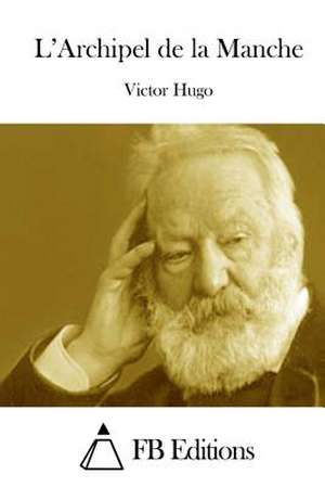 L'Archipel de La Manche de Victor Hugo