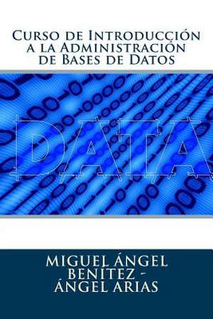 Curso de Introduccion a la Administracion de Bases de Datos de Angel Arias