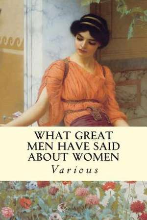 What Great Men Have Said about Women de Various