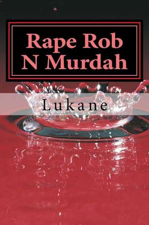 Rape Rob N Murdah de Lukane