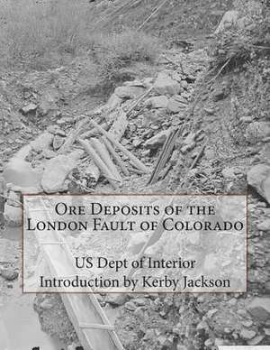 Ore Deposits of the London Fault of Colorado de Us Dept of Interior