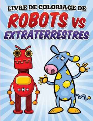 Livre de Coloriage de Robots Vs Extraterrestres de L. L. Demaco