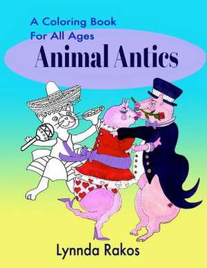 Animal Antics de Lynnda Rakos