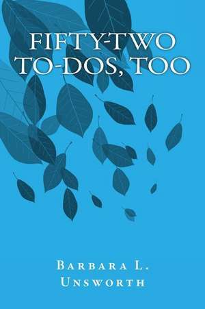 Fifty-Two To-DOS, Too de Barbara L. Unsworth