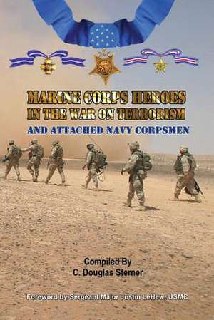 Marine Corps Heroes in the War on Terrorism de Sterner, C. Douglas