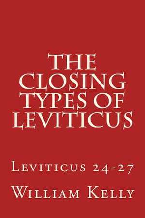 The Closing Types of Leviticus de William Kelly