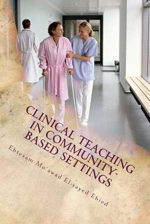 Clinical Teaching in Community- Based Settings de Dr Ebtesam Mo'awad El-Sayed Ebied