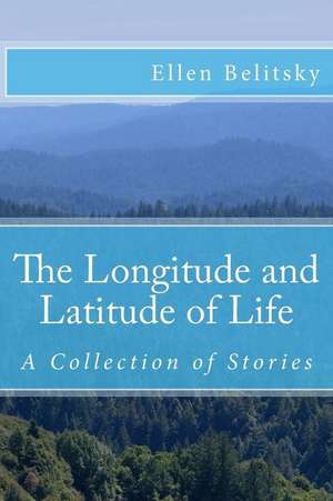 The Longitude and Latitude of Life de Ellen Belitsky