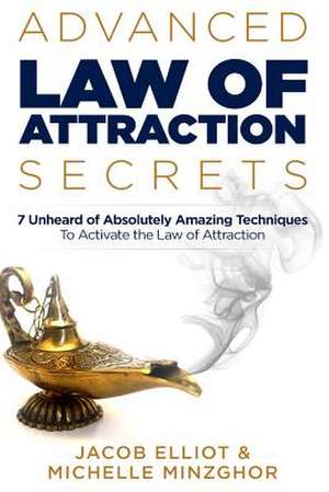 Advanced Law of Attraction Secrets de Jacob Elliot