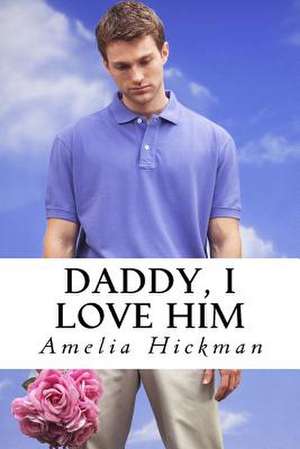 Daddy, I Love Him de Amelia Hickman