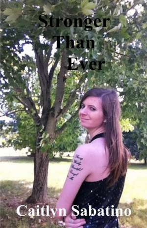 Stronger Than Ever de Caitlyn Sabatino