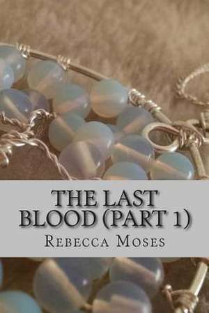 The Last Blood (Book 1) de Rebecca Moses