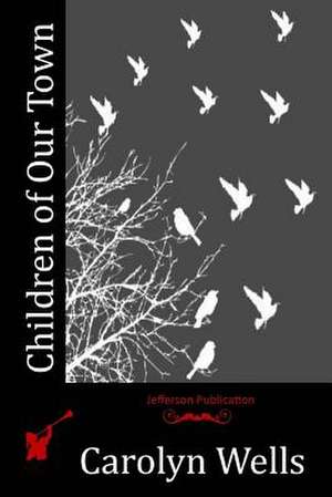 Children of Our Town de Carolyn Wells