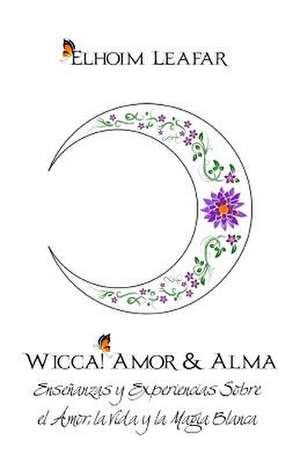 Wicca! Amor & Alma de Elhoim Leafar