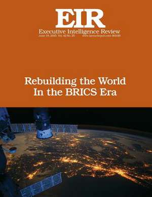 Rebuilding the World in the Brics Era de Lyndon H. Larouche Jr