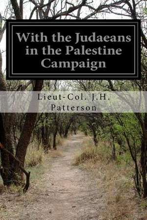 With the Judaeans in the Palestine Campaign de Lieut-Col J. H. Patterson