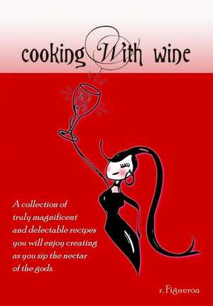 Cooking with Wine de R. Figueroa