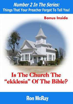 Is the Church the "Ekklesia" of the Bible? de Ron McRay