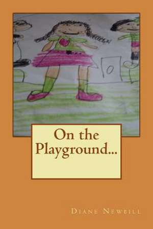 On the Playground... de Diane L. Newbill