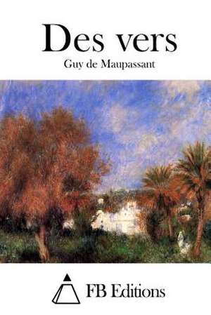Des Vers de Guy De Maupassant